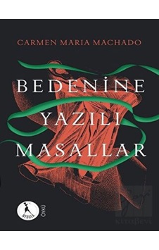 Bedenine Yazılı Masallar - Carmen Maria Machado - Nebula Kitap Bedenine Yazılı Masallar - Carmen Maria Machado - Nebula Kitap