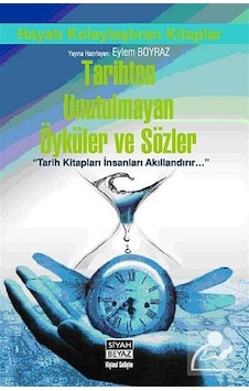 Tarihten Unutulmayan Öyküler ve Sözler - Eylem Boyraz - Siyah Beyaz Tarihten Unutulmayan Öyküler ve Sözler - Eylem Boyraz - Siyah Beyaz