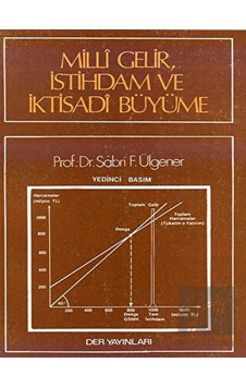 Milli Gelir İstihdam ve İktisadi Büyüme - Sabri F. Ülgener - Der Yayınları Milli Gelir İstihdam ve İktisadi Büyüme - Sabri F. Ülgener - Der Yayınları
