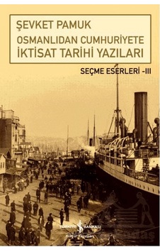 Osmanlıdan Cumhuriyete İktisat Tarihi Yazıları Ciltli İş Bankası Kültür Yayınları Osmanlıdan Cumhuriyete İktisat Tarihi Yazıları Ciltli İş Bankası Kültür Yayınları