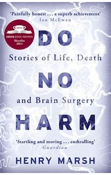 Do No Harm: Stories of Life Death and Brain Surgery - Henry Marsh - Phoenix Publishing Do No Harm: Stories of Life Death and Brain Surgery - Henry Marsh - Phoenix Publishing