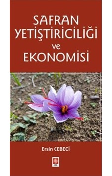 Safran Yetiştiriciliği Ve Ekonomisi / Ersin Cebeci Safran Yetiştiriciliği Ve Ekonomisi / Ersin Cebeci