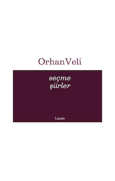 Seçme Şiirler / Orhan Veli Seçme Şiirler / Orhan Veli