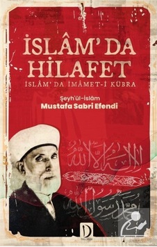 İslam'da Hilafet: İslamda İmamet -i Kübra - Şeyh’ül -İslam Mustafa Sabri Ef - Dava Adamı Yayınları İslam'da Hilafet: İslamda İmamet -i Kübra - Şeyh’ül -İslam Mustafa Sabri Ef - Dava Adamı Yayınları