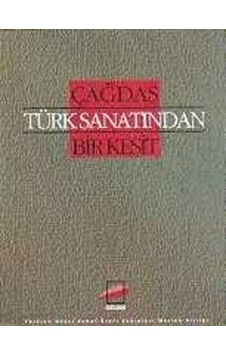 Çağdaş Türk Sanatından Bir Kesit Çağdaş Türk Sanatından Bir Kesit