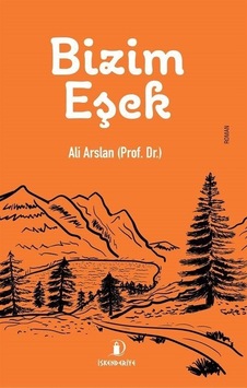 Bizim Eşek - Ali Arslan - İskenderiye Yayınları Bizim Eşek - Ali Arslan - İskenderiye Yayınları