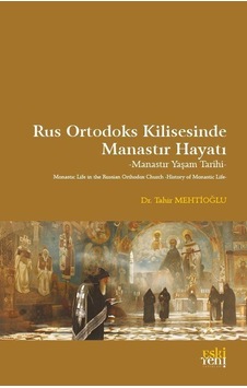 Rus Ortodoks Kilisesinde Manastır Hayatı / Tahir Mehtioğlu Rus Ortodoks Kilisesinde Manastır Hayatı / Tahir Mehtioğlu