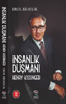 İnsanlık Düşmanı Henry Kissinger - Erol Bilbilik - Nergiz Yayınları İnsanlık Düşmanı Henry Kissinger - Erol Bilbilik - Nergiz Yayınları