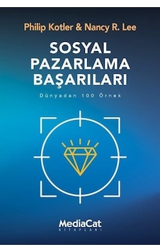 Sosyal Pazarlama Başarıları - Dünyadan 100 Örnek - Nancy R. Lee - MediaCat Yayıncılık Sosyal Pazarlama Başarıları - Dünyadan 100 Örnek - Nancy R. Lee - MediaCat Yayıncılık