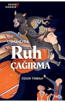 Osmanlı'da Ruh Çağırma - Özgür Türesay - Fol Kitap Osmanlı'da Ruh Çağırma - Özgür Türesay - Fol Kitap
