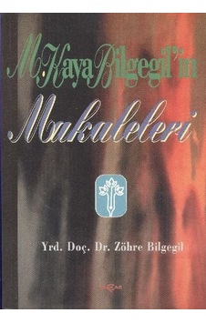 M. Kaya Bilgegil'in Makaleleri  - Zöhre Bilgegil  - Akçağ Yayınları