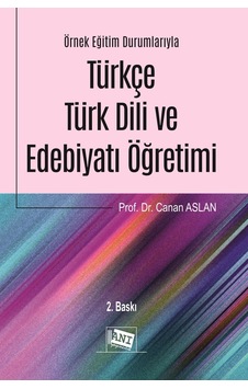 Örnek Eğitim Durumlarıyla Türkçe - Türk Dili Ve Edebiyatı Öğretimi Örnek Eğitim Durumlarıyla Türkçe - Türk Dili Ve Edebiyatı Öğretimi