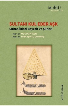 Sultanı Kul Eder Aşk - Sultan Ikinci Bayezit ve Şiirleri