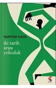 İki Tarih Arası Yolculuk / Yamtar Kaya