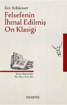 Felsefenin İhmal EdilmiŞ On Klasiği - Eric Schliesser - Heretik Yayıncılık Felsefenin İhmal EdilmiŞ On Klasiği - Eric Schliesser - Heretik Yayıncılık
