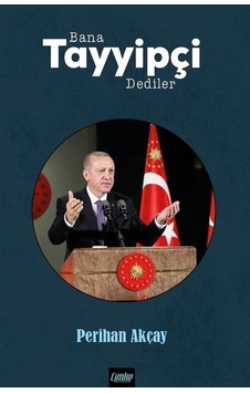 Bana Tayyipçi Dediler - Perihan Akçay - Çimke