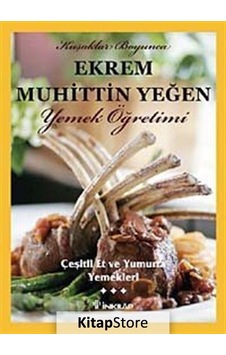 Çeşitli Et ve Yumurta Yemekleri (Cilt 3) - Ekrem Muhittin Yeğen - İnkılap Kitabevi Çeşitli Et ve Yumurta Yemekleri (Cilt 3) - Ekrem Muhittin Yeğen - İnkılap Kitabevi