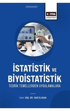 İstatistik Ve Biyoistatistik Teorik Temellerden Uygulamalara /... İstatistik Ve Biyoistatistik Teorik Temellerden Uygulamalara /...