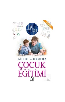 Ailede ve Okulda Çocuk Eğitimi - Halit Ertuğrul - Nesil Yayınları Ailede ve Okulda Çocuk Eğitimi - Halit Ertuğrul - Nesil Yayınları