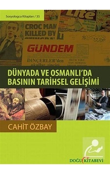 Dünyada ve Osmanlı'da Basının Tarihsel Gelişimi - Cahit Özbay - Doğu Kitabevi
