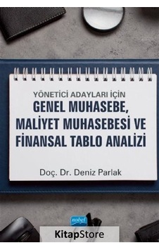 Yönetici Adayları İçin Genel Muhasebe Maliyet Muhasebesi ve Finansal Tablo Analizi - Deniz Parlak - Nobel Akademik Yayıncılık Yönetici Adayları İçin Genel Muhasebe Maliyet Muhasebesi ve Finansal Tablo Analizi - Deniz Parlak - Nobel Akademik Yayıncılık