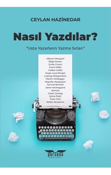 Nasıl Yazdılar? Usta Yazarların Yazma Sırları - Ceylan Hazinedar - Perseus Yayınevi Nasıl Yazdılar? Usta Yazarların Yazma Sırları - Ceylan Hazinedar - Perseus Yayınevi