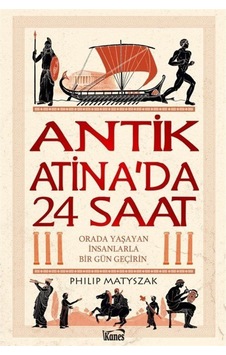 Antik Atina'da 24 Saat - Philip Matyszak - Kanes Yayınları