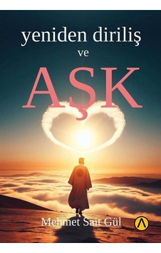 Yeniden Diriliş Ve Aşk / Mehmet Sait Gül