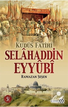 Kudüs Fatihi Selahaddin Eyyubi / Prof. Dr. Ramazan Şeşen 9786055200077 Kudüs Fatihi Selahaddin Eyyubi / Prof. Dr. Ramazan Şeşen 9786055200077