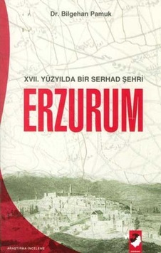 17. Yüzyılda Bir Serhad Şehri Erzurum 17. Yüzyılda Bir Serhad Şehri Erzurum