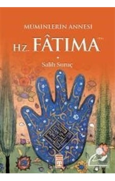 Hz. Fatıma Müminlerin Annesi / Salih Suruç 9789752637771 Hz. Fatıma Müminlerin Annesi / Salih Suruç 9789752637771