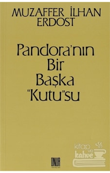 Pandora'nın Bir Başka Kutusu - Muzaffer İlhan Erdost - Onur Yayınları