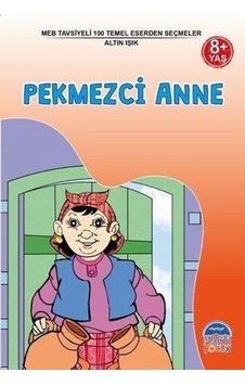 Pekmezci Anne 8+ Yaş-MEB Tavsiyeli 100 Temel Eserden Seçmeler - Ziya Gökalp - Martı Yayınları Pekmezci Anne 8+ Yaş-MEB Tavsiyeli 100 Temel Eserden Seçmeler - Ziya Gökalp - Martı Yayınları