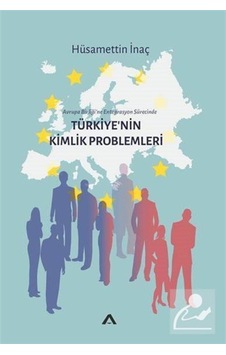 Ab'Ye Entegrasyon Sürecinde Türkiye'Nin Kimlik Problemleri / H... 9789752500129 Ab'Ye Entegrasyon Sürecinde Türkiye'Nin Kimlik Problemleri / H... 9789752500129