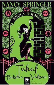 Tuhaf Buketler Vakası - Enola Holmes Gizemi - Nancy Springer - Eksik Parça Tuhaf Buketler Vakası - Enola Holmes Gizemi - Nancy Springer - Eksik Parça