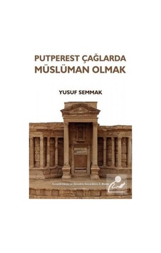 Putperest Çağlarda Müslüman Olmak - Yusuf Semmak - Eğitim Yayınevi Putperest Çağlarda Müslüman Olmak - Yusuf Semmak - Eğitim Yayınevi