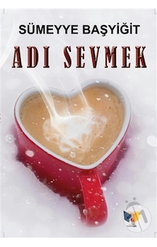 Adı Sevmek - Sümeyye Başyiğit - Ateş Yayınları Adı Sevmek - Sümeyye Başyiğit - Ateş Yayınları