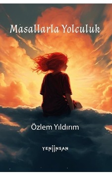 Masallarla Yolculuk - Özlem Yıldırım - Yeni İnsan Yayınevi Masallarla Yolculuk - Özlem Yıldırım - Yeni İnsan Yayınevi