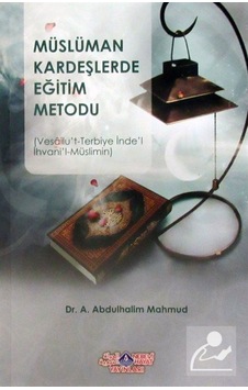 Müslüman Kardeşlerde Eğitim Metodu - A. Abdulhalim Mahmud - Nebevi Hayat Yayınları Müslüman Kardeşlerde Eğitim Metodu - A. Abdulhalim Mahmud - Nebevi Hayat Yayınları