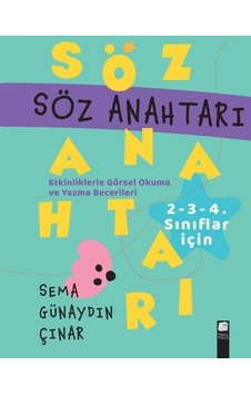 Söz Anahtarı - Etkinliklerle Görsel Okuma ve Yazma Becerileri - 2 - 3 - 4. Sınıflar İçin - Sema Günaydın Çınar - Final Kültür Sanat Yayınları Söz Anahtarı - Etkinliklerle Görsel Okuma ve Yazma Becerileri - 2 - 3 - 4. Sınıflar İçin - Sema Günaydın Çınar - Final Kültür Sanat Yayınları
