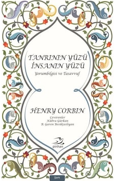 Tanrının Yüzü İnsanın Yüzü - Henry Corbin - Pinhan Yayıncılık Tanrının Yüzü İnsanın Yüzü - Henry Corbin - Pinhan Yayıncılık