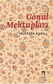 Gönül Mektupları Mustafa Kara Dergah Gönül Mektupları Mustafa Kara Dergah