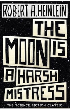 The Moon Is A Harsh Mistress The Moon Is A Harsh Mistress