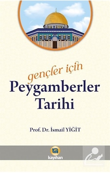Peygamberler Tarihi - Gençler için - İsmail Yiğit - Kayıhan Yayınları Peygamberler Tarihi - Gençler için - İsmail Yiğit - Kayıhan Yayınları