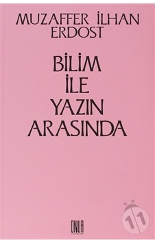 Bilim İle Yazın Arasında/muzaffer İlhan Erdost Bilim İle Yazın Arasında/muzaffer İlhan Erdost