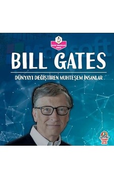 Bill Gates: Dünyayı Değiştiren Muhteşem İnsanlar - Bilim İnsanları Serisi- Yağmur Çocuk Bill Gates: Dünyayı Değiştiren Muhteşem İnsanlar - Bilim İnsanları Serisi- Yağmur Çocuk