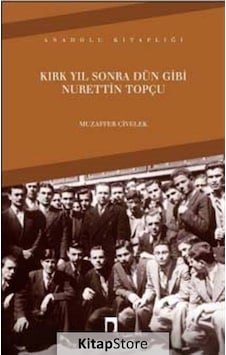 Kırk Yıl Sonra Dün Gibi Nurettin Topçu - Prof. Dr. Muzaffer Ci Kırk Yıl Sonra Dün Gibi Nurettin Topçu - Prof. Dr. Muzaffer Ci