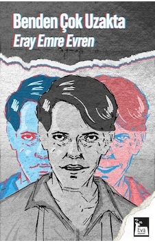 Benden Çok Uzakta - Eray Emre Evren - Eva Yayınevi Benden Çok Uzakta - Eray Emre Evren - Eva Yayınevi