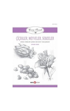 Çiçekler-Meyveler-Sebzeler: Çizim Sanatı-10 - Giovanni Civardi - Beta Kitap Çiçekler-Meyveler-Sebzeler: Çizim Sanatı-10 - Giovanni Civardi - Beta Kitap