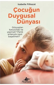 Çocuğun Duygusal Dünyası - Isabelle Filliozat - Pegasus Çocuğun Duygusal Dünyası - Isabelle Filliozat - Pegasus